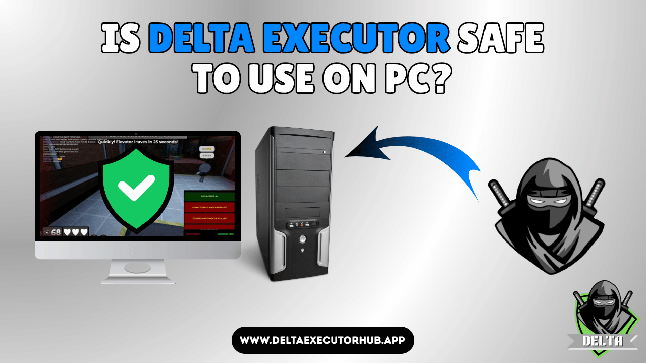Delta Executor Safe to Use on PC?
